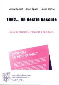 "1962 ... Un destin bascule"
----
Un livre de :
Jean CONRIE
  Jean ILPIDE  
Louis MAITRE
----
   Site Internet 
